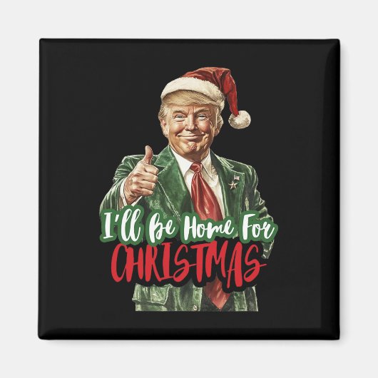 Ik kom met Kerst thuis Funny Trump 1 Magneet (Voorkant)