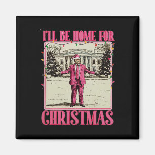Ik kom met Kerst thuis Kerstman Grappige Trump Ker Magneet