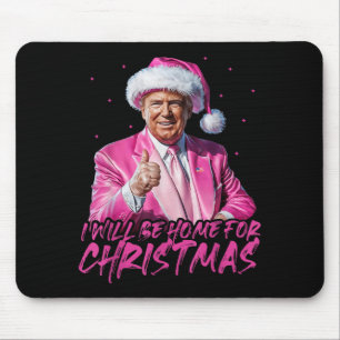 Ik kom met Kerst thuis Kerstman Grappige Trump Ker Muismat