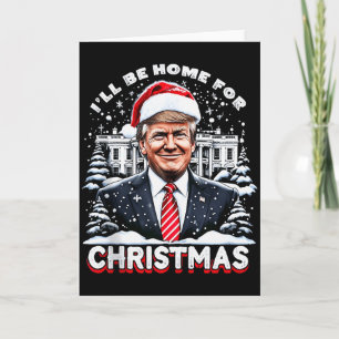 Ik kom met Kerst thuis Trump Xmas Grappig 2024 T Kaart