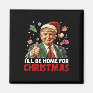 Ik kom met Kerstmis thuis Kerstman Grappige Trump  Magneet