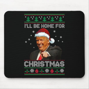Ik kom met Kerstmis thuis Kerstman Grappige Trump  Muismat