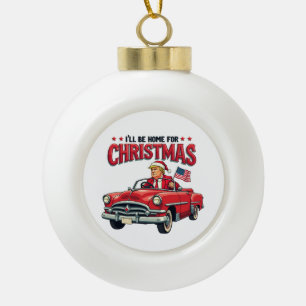 Ik kom met Kerstmis thuis Trump Won Verkiezing 202 Keramische Bal Ornament