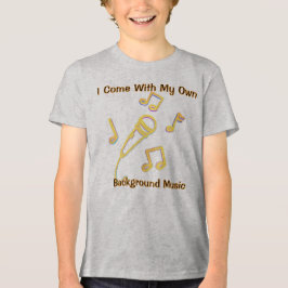 Ik kom met mijn eigen achtergrondmuziek T-shirt