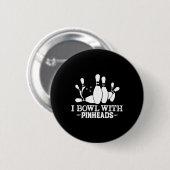 Ik kom met speldenkoppen grappig bowlingkleding ronde button 5,7 cm (Voorkant /achterkant)