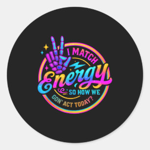 Ik Kom Overeen Met Energie Dus Hoe Gaan We Het Nu Ronde Sticker