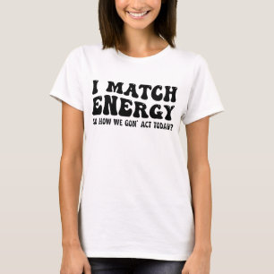 Ik Kom Overeen Met Energie, Stoor Mijn Energie Nie T-shirt