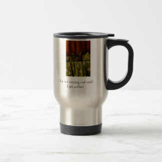 Ik kom pas naar buiten als ik koffie krijg. reisbeker