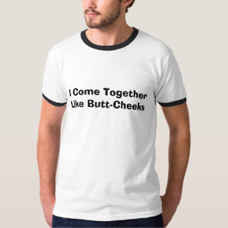 Ik kom samen als Butt-Cheeks T-shirt