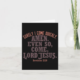Ik kom snel, amen, zo komt Heer Jezus Koning B Kaart