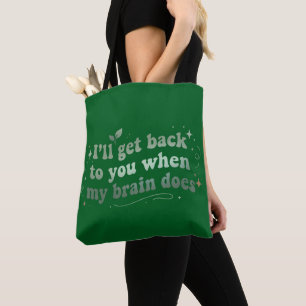 Ik kom terug bij je als mijn hersenen het doen tote bag