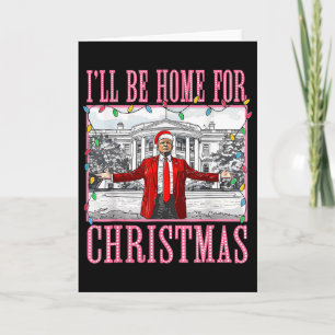 Ik kom thuis met Kerstman Kerstman Grappige Trump Kaart