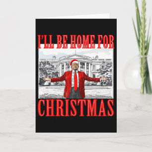 Ik kom thuis met Kerstman Kerstman Grappige Trump Kaart