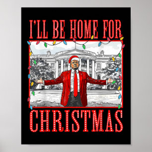 Ik kom thuis met Kerstman Kerstmis Funny Trump Xma Poster
