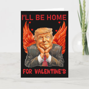 Ik kom thuis voor Valentijnsdag Hart Grappig Trump Kaart