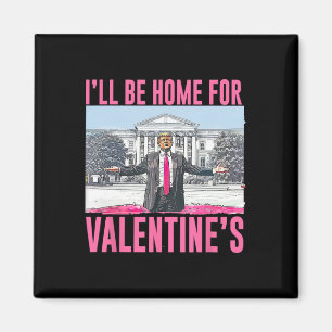 Ik kom thuis voor Valentijnsdag Hart Grappig Trump Magneet