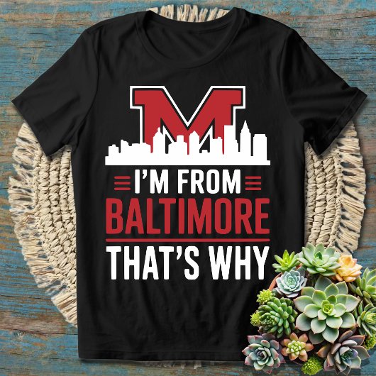 Ik kom uit Baltimore, dat is waarom - Trots Baltim T-shirt