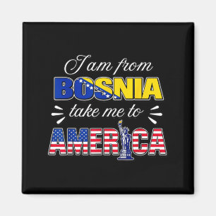 Ik kom uit Bosnië, neem me mee naar Amerika  Magneet