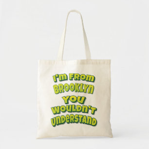 Ik kom uit Brooklyn, je zou het niet begrijpen Tote Bag