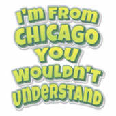 Ik kom uit Chicago. Je zou het niet begrijpen Sticker (Voorkant)