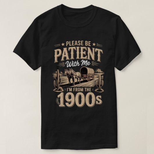 Ik kom uit de jaren 1900 - Grappige 1900 verjaard T-shirt (Design voorkant)