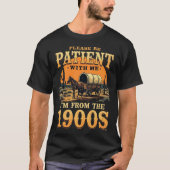Ik kom uit de jaren 1900 - Grappige 1900 verjaard T-shirt (Voorkant)