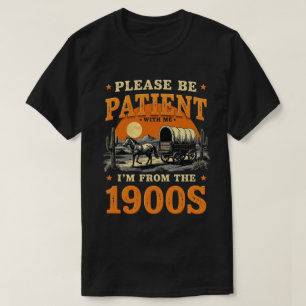Ik kom uit de jaren 1900 - Grappige  1900 verjaard T-shirt