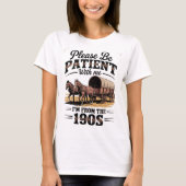 Ik kom uit de jaren 1900 - Grappige 1900 verjaard T-shirt (Voorkant)