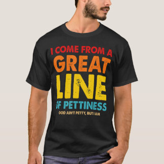 Ik kom uit een grote lijn van nederigheid t-shirt