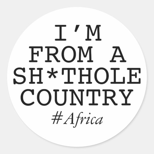 Ik kom uit een SH*thole land Ronde Sticker (Voorkant)