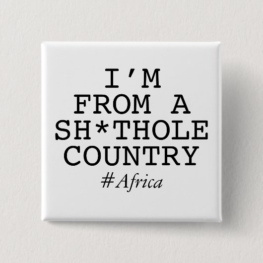 Ik kom uit een SH*thole land Vierkante Button 5,1 Cm (Voorkant)