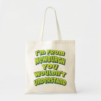 Ik kom uit Newburgh. Je zou het niet begrijpen. Tote Bag