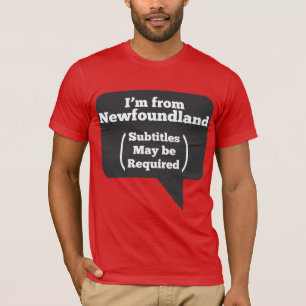 Ik kom uit Newfoundland (ondertitels zijn mogelijk T-shirt