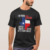 Ik kom uit Texas, ik kan een uitstapje zijn, maar  T-shirt (Voorkant)