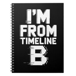 Ik kom uit tijdlijn B Notitieboek