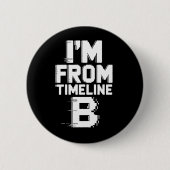 Ik kom uit tijdlijn B Ronde Button 5,7 Cm (Voorkant)