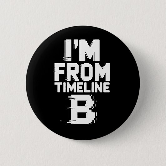 Ik kom uit tijdlijn B Ronde Button 5,7 Cm (Voorkant)