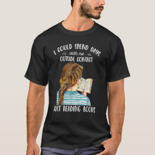 Ik kon dagen doorbrengen zonder contact met de bui t-shirt