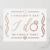 Ik kon niet zeggen dat ik zonder jou deed. | Reëel Folie Uitnodiging Briefkaart (Voorkant)