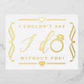 Ik kon niet zeggen dat ik zonder jou deed. | Reëel Folie Uitnodiging Briefkaart (Voorkant)
