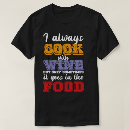 Ik kook altijd met wijn t-shirt (Design voorkant)