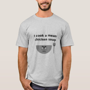 Ik kook een gemiddelde kippensoep t-shirt