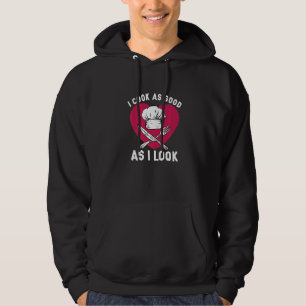 Ik kook even goed als ik eruit zie Voor chef-kok Hoodie