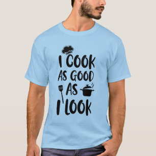 Ik kook zo goed als ik eruit zie. Koken Citaten T-shirt