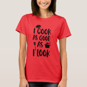 Ik kook zo goed als ik eruit zie. Koken Citaten T-shirt