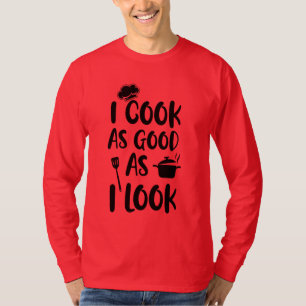 Ik kook zo goed als ik eruit zie. Koken Citaten T-shirt