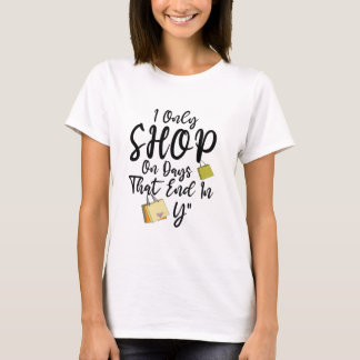Ik Koop Alleen Op Dagen Die Einden Op Y T-Shirt