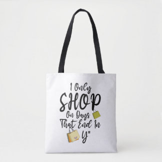 Ik Koop Alleen Op Dagen Die Einden Op Y T-Shirt Tote Bag