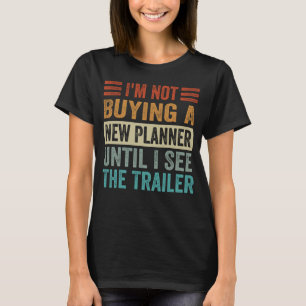 Ik koop geen nieuwe planner tot ik het spoor zie t-shirt