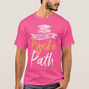 Ik koos Psycho Path Grappige Psychologie Major Afs T-shirt